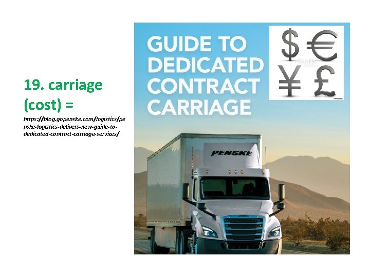 19. carriage (cost) = https: //blog. gopenske. com/logistics/pe nske-logistics-delivers-new-guide-todedicated-contract-carriage-services/ 