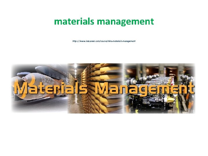 materials management https: //www. indcareer. com/course/mba-materials-management 