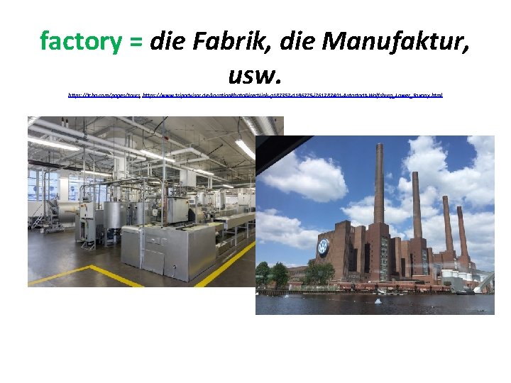factory = die Fabrik, die Manufaktur, usw. https: //tcho. com/pages/tours, https: //www. tripadvisor. de/Location.