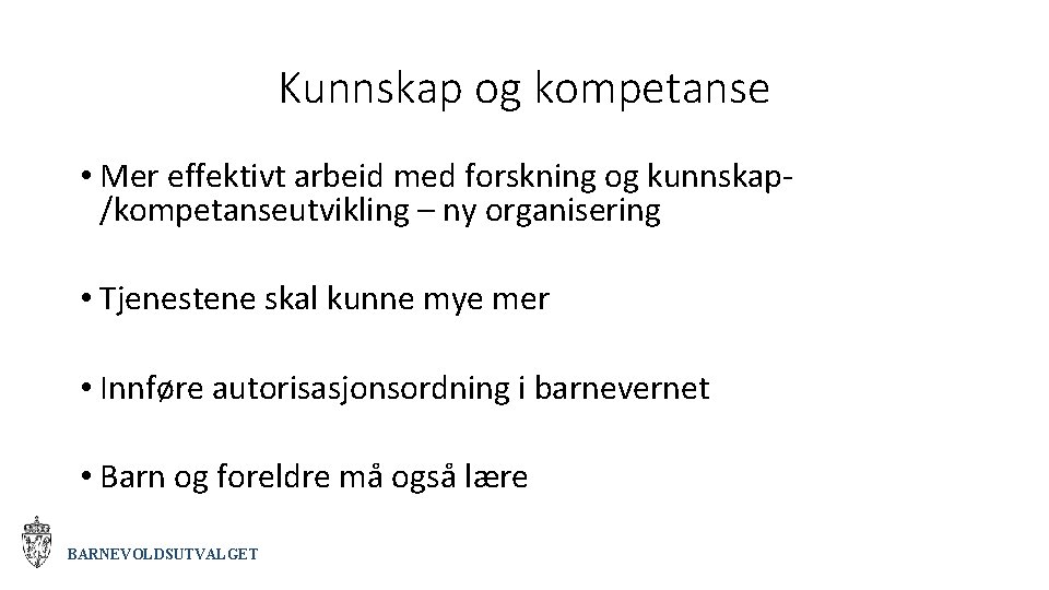 Kunnskap og kompetanse • Mer effektivt arbeid med forskning og kunnskap/kompetanseutvikling – ny organisering