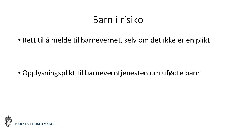 Barn i risiko • Rett til å melde til barnevernet, selv om det ikke