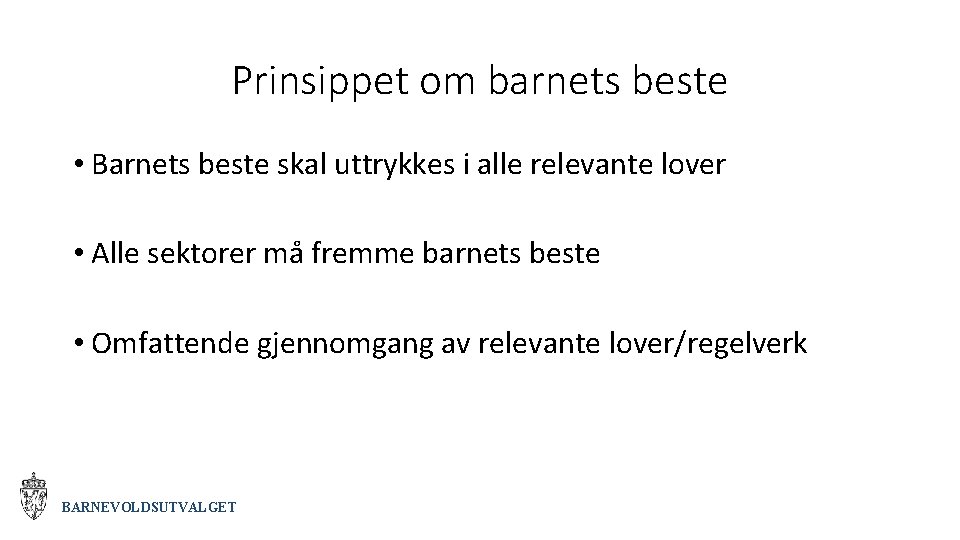 Prinsippet om barnets beste • Barnets beste skal uttrykkes i alle relevante lover •
