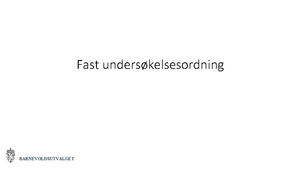 Fast undersøkelsesordning BARNEVOLDSUTVALGET 