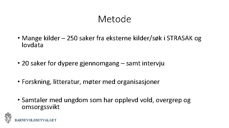 Metode • Mange kilder – 250 saker fra eksterne kilder/søk i STRASAK og lovdata