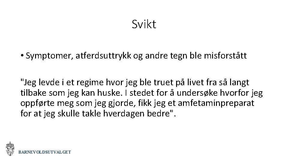 Svikt • Symptomer, atferdsuttrykk og andre tegn ble misforstått "Jeg levde i et regime