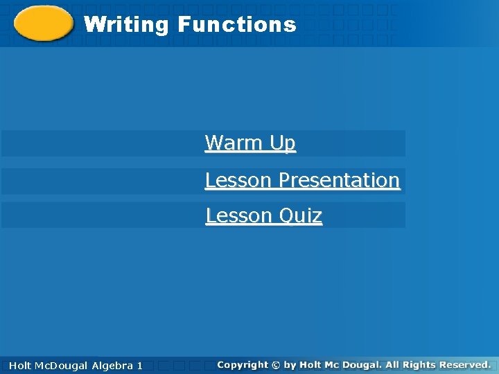 Writing. Functions Warm Up Lesson Presentation Lesson Quiz Holt 1 Algebra 1 Holt. Algebra