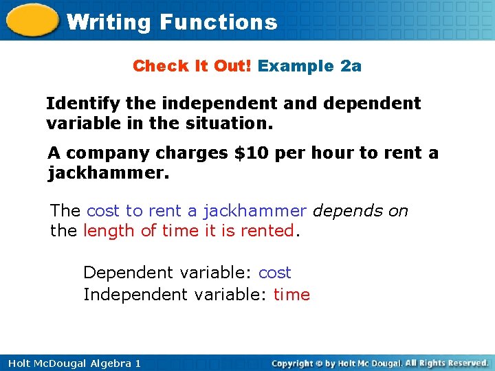 Writing Functions Check It Out! Example 2 a Identify the independent and dependent variable