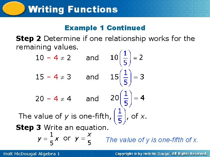Writing Functions Example 1 Continued Step 2 Determine if one relationship works for the