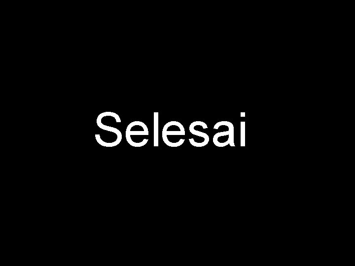 Selesai 