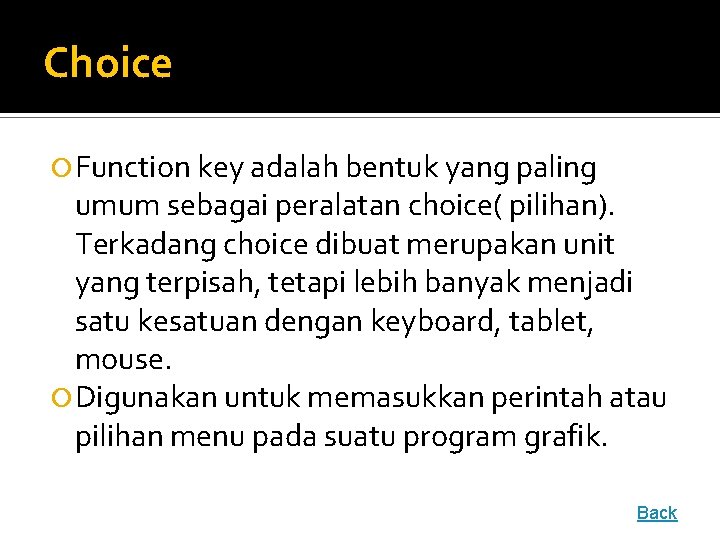 Choice Function key adalah bentuk yang paling umum sebagai peralatan choice( pilihan). Terkadang choice