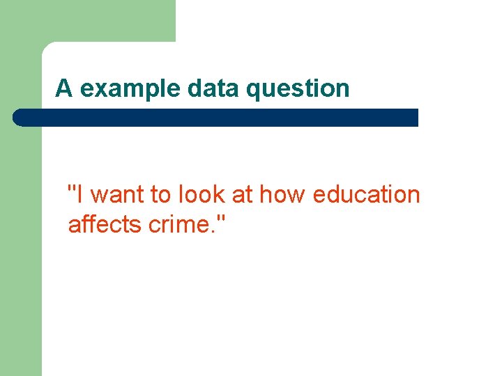 A example data question "I want to look at how education affects crime. "