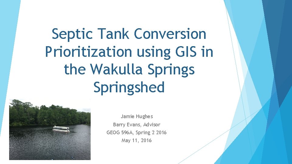 Septic Tank Conversion Prioritization using GIS in the Wakulla Springshed Jamie Hughes Barry Evans,