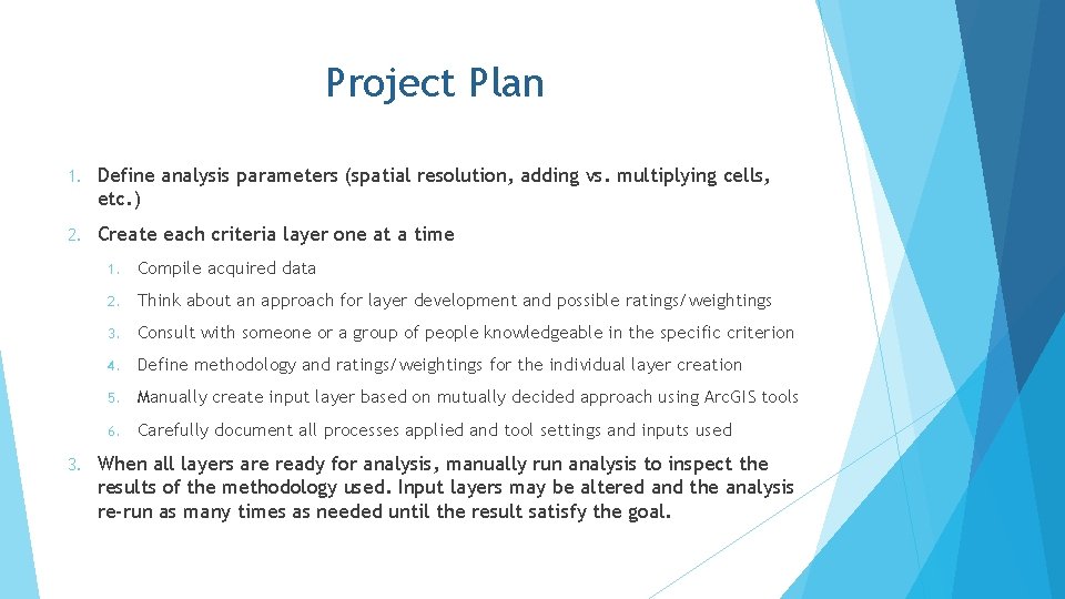 Project Plan 1. Define analysis parameters (spatial resolution, adding vs. multiplying cells, etc. )