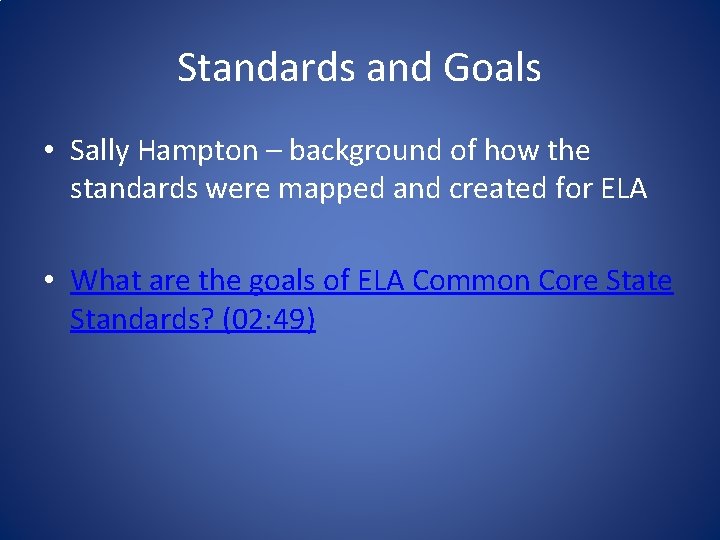 Standards and Goals • Sally Hampton – background of how the standards were mapped
