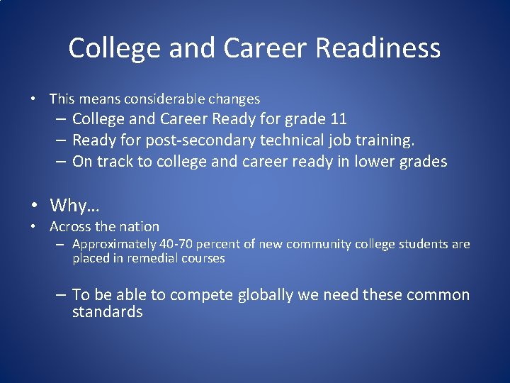 College and Career Readiness • This means considerable changes – College and Career Ready