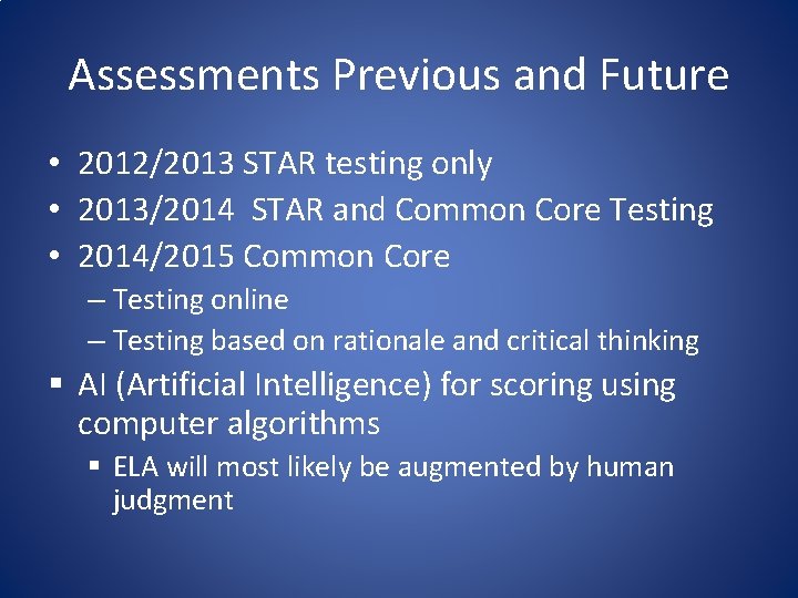 Assessments Previous and Future • 2012/2013 STAR testing only • 2013/2014 STAR and Common