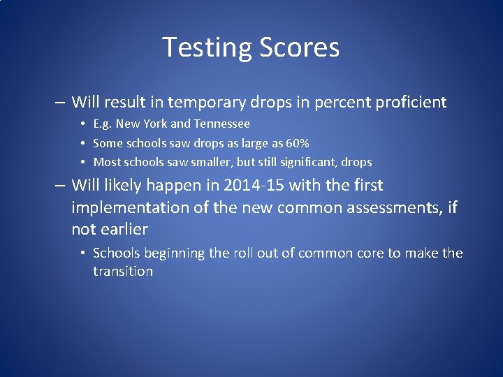 Testing Scores – Will result in temporary drops in percent proficient • E. g.