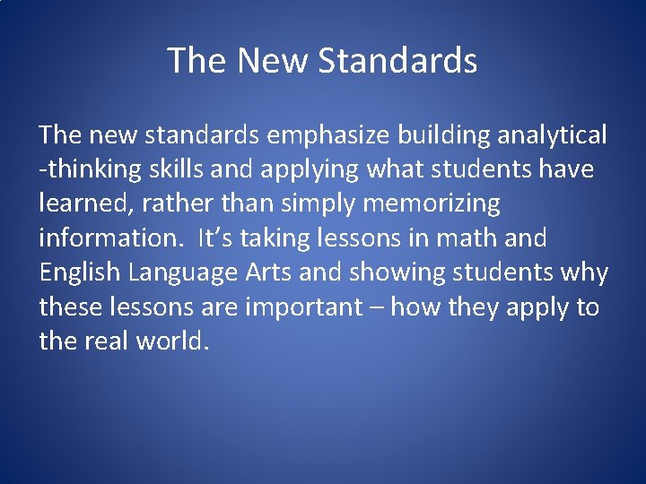 The New Standards The new standards emphasize building analytical -thinking skills and applying what