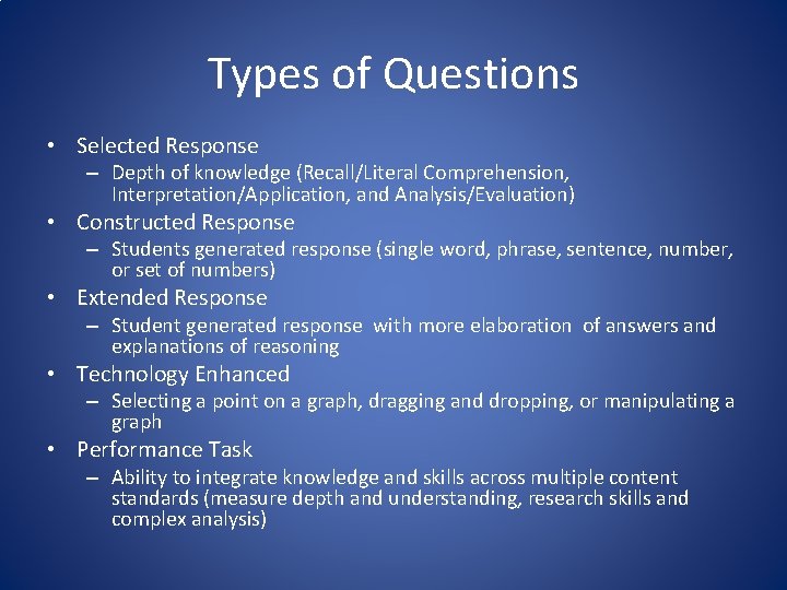 Types of Questions • Selected Response – Depth of knowledge (Recall/Literal Comprehension, Interpretation/Application, and