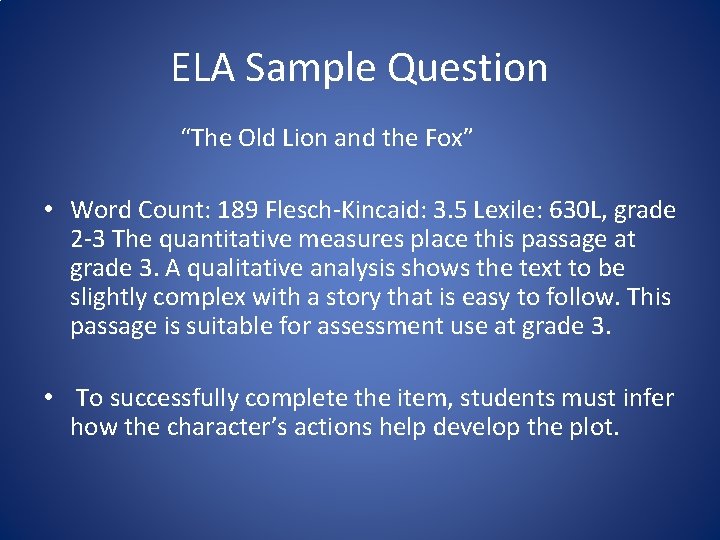 ELA Sample Question “The Old Lion and the Fox” • Word Count: 189 Flesch-Kincaid: