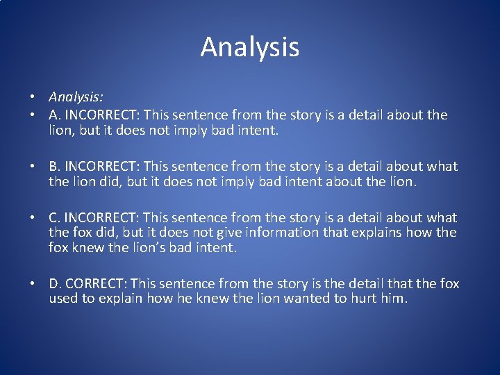 Analysis • Analysis: • A. INCORRECT: This sentence from the story is a detail