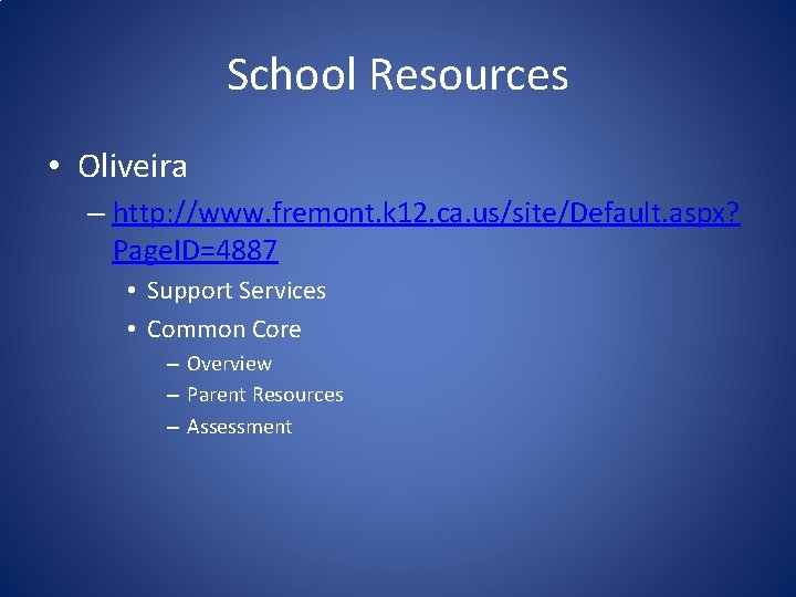 School Resources • Oliveira – http: //www. fremont. k 12. ca. us/site/Default. aspx? Page.