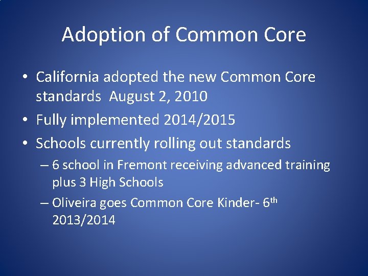Adoption of Common Core • California adopted the new Common Core standards August 2,