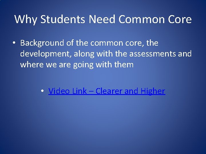 Why Students Need Common Core • Background of the common core, the development, along