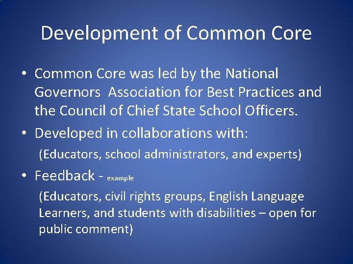 Development of Common Core • Common Core was led by the National Governors Association