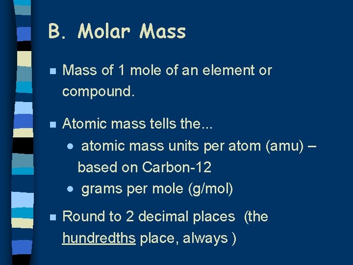 B. Molar Mass n Mass of 1 mole of an element or compound. n