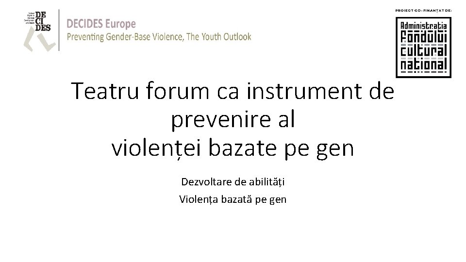Teatru forum ca instrument de prevenire al violenței bazate pe gen Dezvoltare de abilități