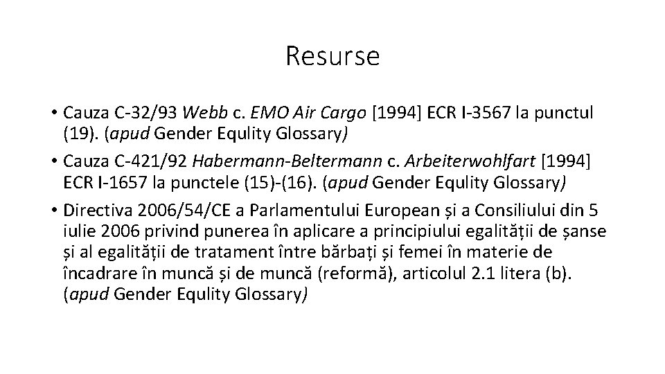 Resurse • Cauza C-32/93 Webb c. EMO Air Cargo [1994] ECR I-3567 la punctul