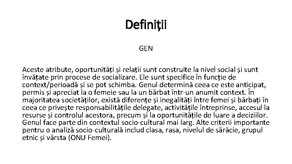 Definiții GEN Aceste atribute, oportunități și relații sunt construite la nivel social și sunt