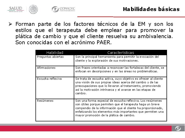 Habilidades básicas Forman parte de los factores técnicos de la EM y son los