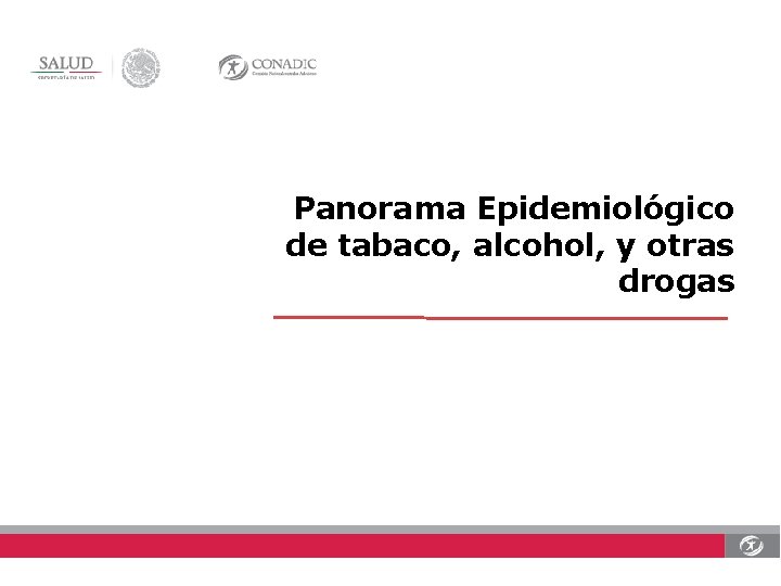 Panorama Epidemiológico de tabaco, alcohol, y otras drogas 