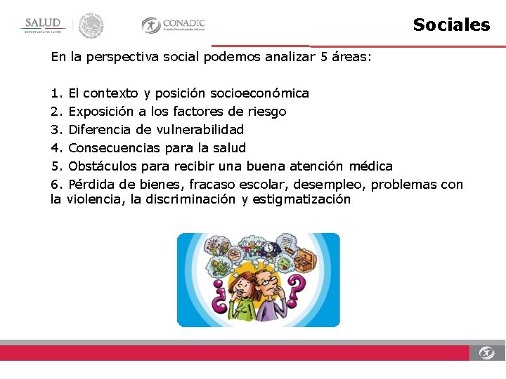 Sociales En la perspectiva social podemos analizar 5 áreas: 1. El contexto y posición