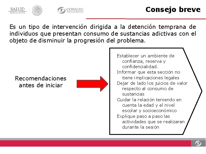 Consejo breve Es un tipo de intervención dirigida a la detención temprana de individuos