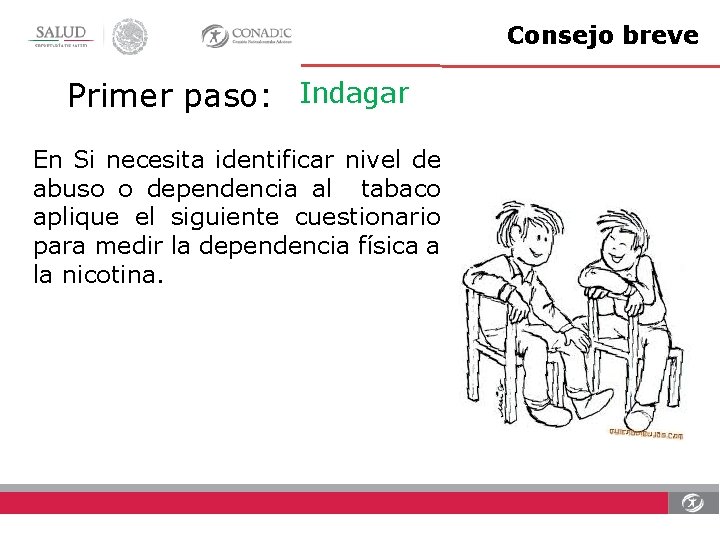 Consejo breve Primer paso: Indagar En Si necesita identificar nivel de abuso o dependencia