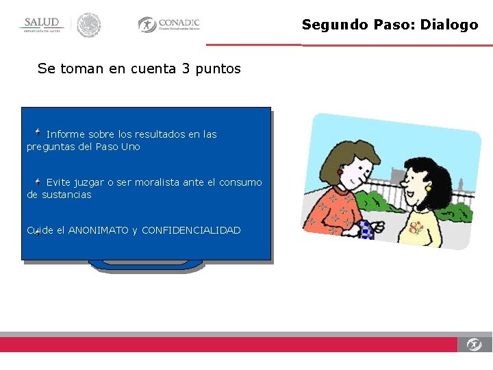 Segundo Paso: Dialogo Se toman en cuenta 3 puntos Informe sobre los resultados en