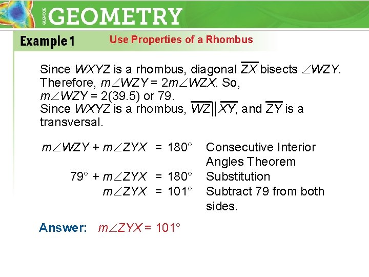 Use Properties of a Rhombus Since WXYZ is a rhombus, diagonal ZX bisects WZY.