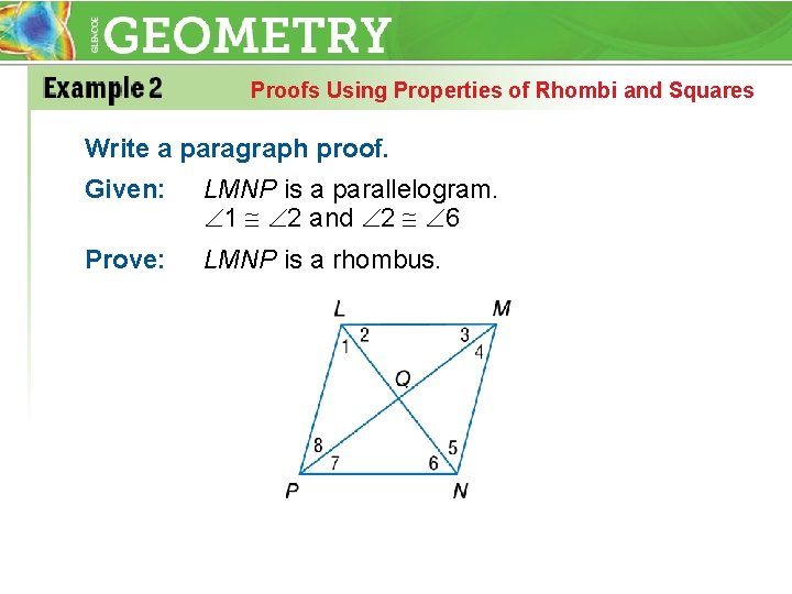 Proofs Using Properties of Rhombi and Squares Write a paragraph proof. Given: LMNP is