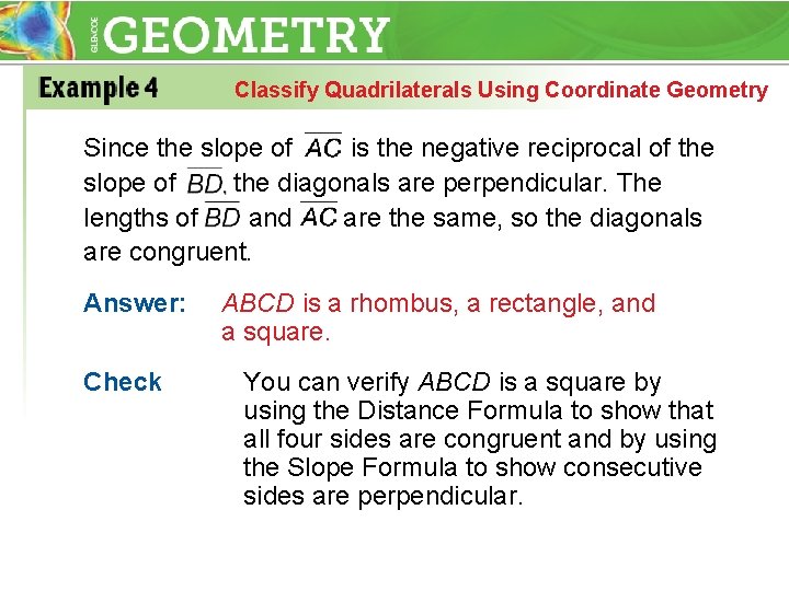 Classify Quadrilaterals Using Coordinate Geometry Since the slope of is the negative reciprocal of