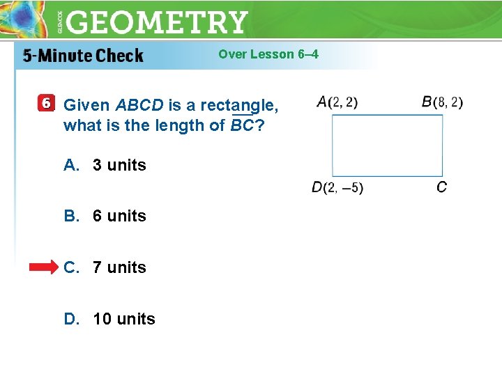 Over Lesson 6– 4 Given ABCD is a rectangle, ___ what is the length