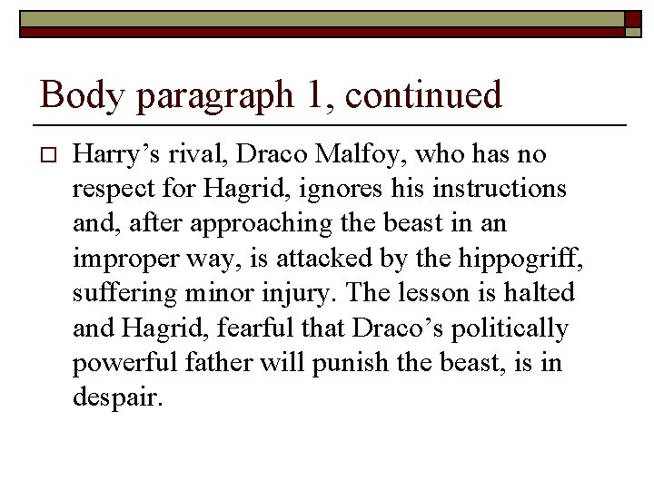 Body paragraph 1, continued o Harry’s rival, Draco Malfoy, who has no respect for