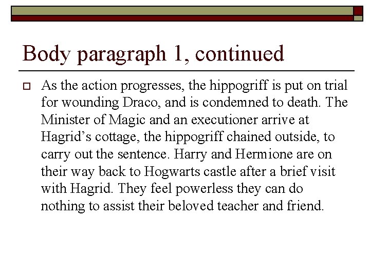 Body paragraph 1, continued o As the action progresses, the hippogriff is put on