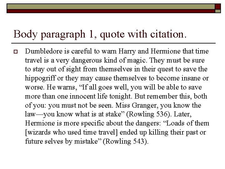 Body paragraph 1, quote with citation. o Dumbledore is careful to warn Harry and