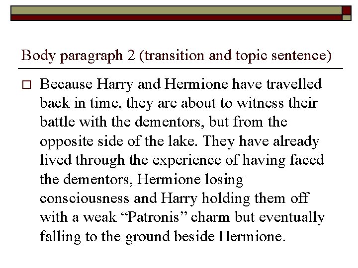 Body paragraph 2 (transition and topic sentence) o Because Harry and Hermione have travelled