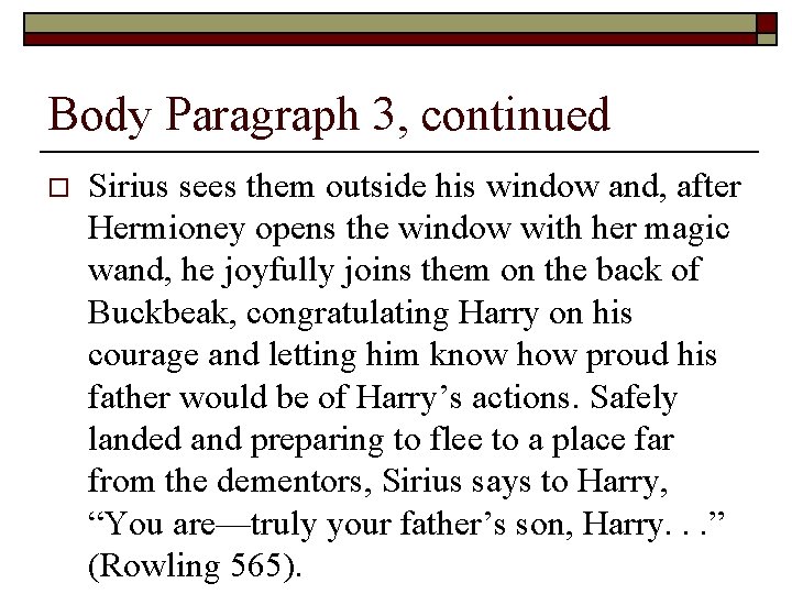 Body Paragraph 3, continued o Sirius sees them outside his window and, after Hermioney