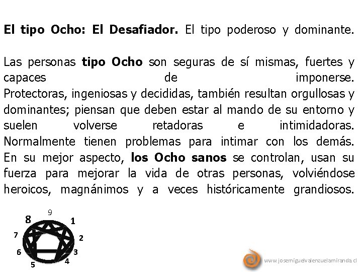 El tipo Ocho: El Desafiador. El tipo poderoso y dominante. Las personas tipo Ocho