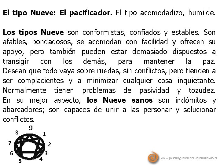 El tipo Nueve: El pacificador. El tipo acomodadizo, humilde. Los tipos Nueve son conformistas,